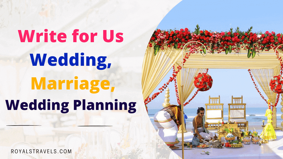 Wedding Write for Us | Submit a Guest Post on Marriage and Planning